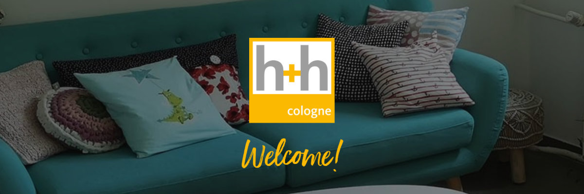Welcome to h+h cologne! - Welcome to h+h cologne!